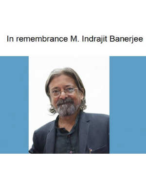 In Remembrance: Indrajit Banerjee